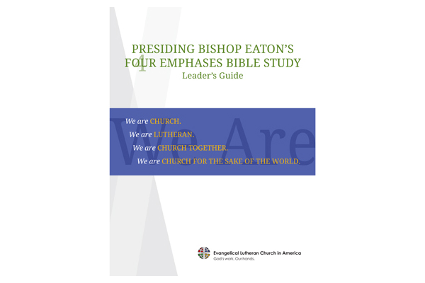 Presiding Bishop Eaton’s 4 Emphases Bible Study – Leaders Guide