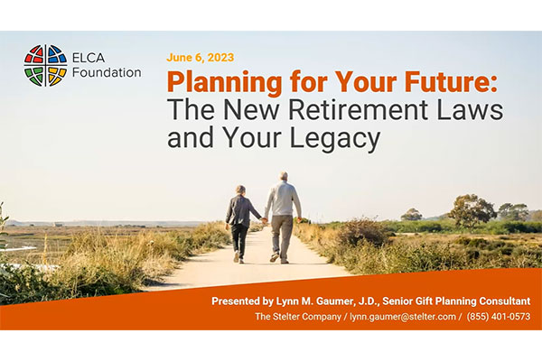 ELCA Foundation Presents: Planning for Your Future: The New Retirement Laws and Your Legacy